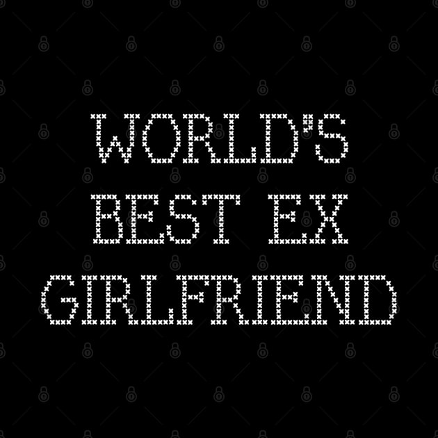 World's Best Ex Girlfriend by Yourfavshop600