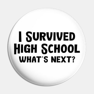 I Survived High School What's Next Pin