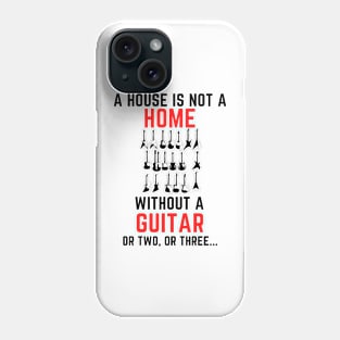 A house is not a home without a guitar Phone Case