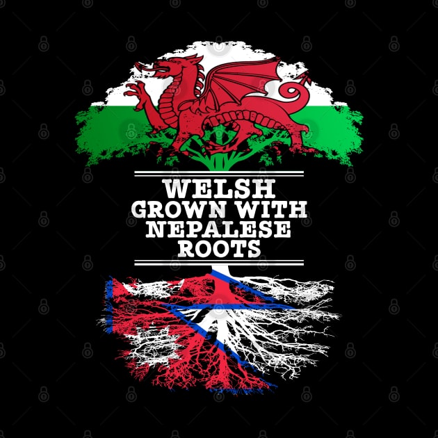 Welsh Grown With Nepalese Roots - Gift for Nepalese With Roots From Nepal by Country Flags