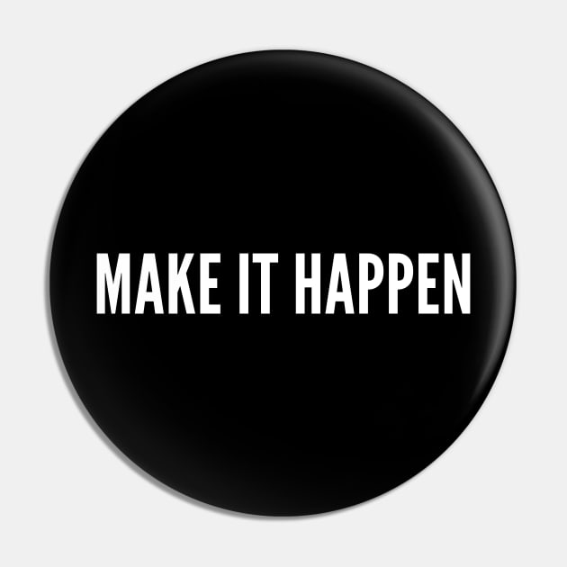 Make it Happen Pin by MikeMeineArts