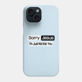 Sorry Jesus - I'm Just Not Into You - Double Phone Case