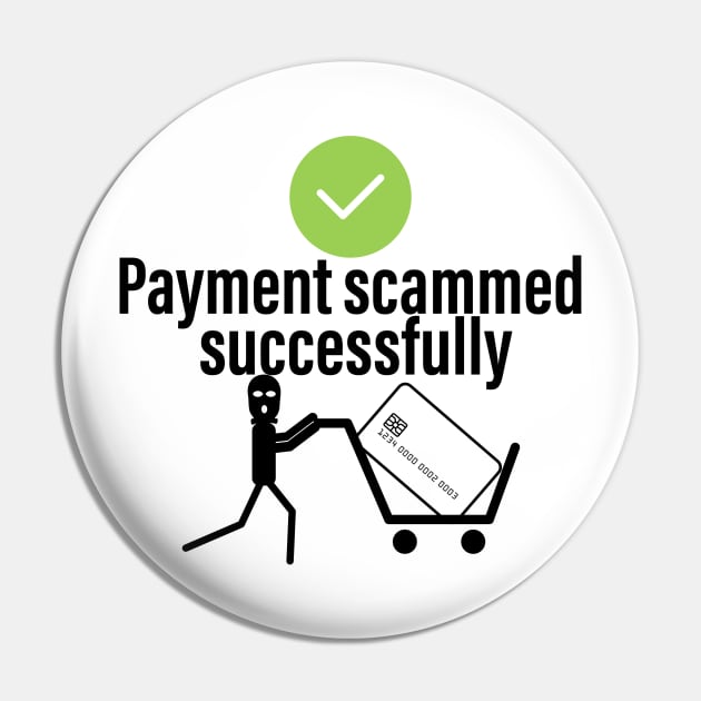 Payment Scammed Successfully Pin by MFD-Art