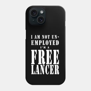 I Am a FREELANCER - White Letters Phone Case