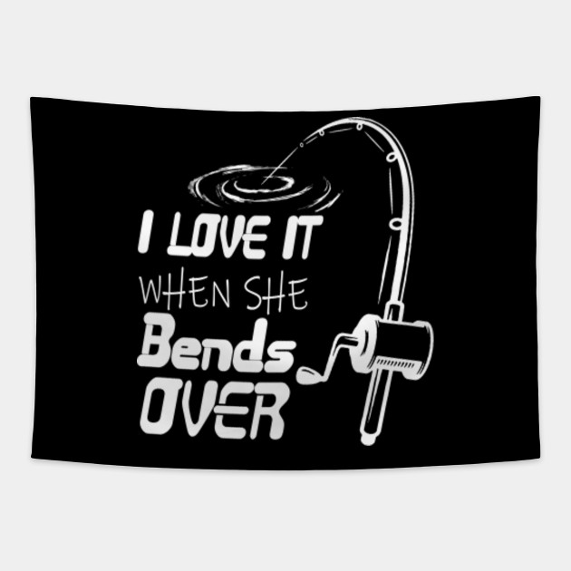 I Love It When She Bends Over Fishing Graphic Tee Fishing Shirt