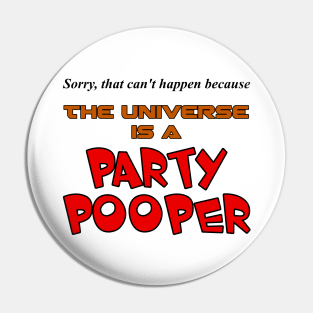 The Universe is a Party Pooper! Pin