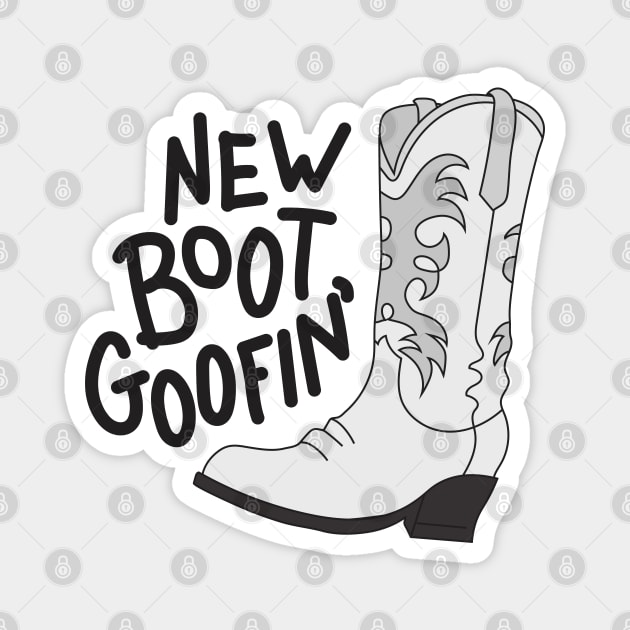 New Boot Goofin' Magnet by ShayliKipnis