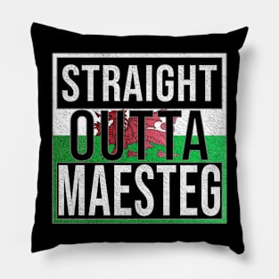 Straight Outta Maesteg - Gift for Welshmen, Welshwomen From Maesteg in Wales Welsh Pillow