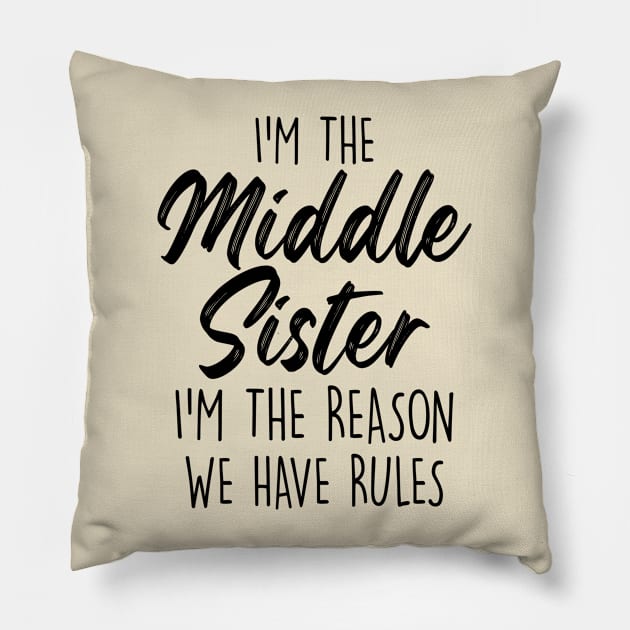 Middle Sister Funny I Am Reason We Have Rules Sibling Pillow by Nisrine