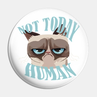 Not Today Human Pin