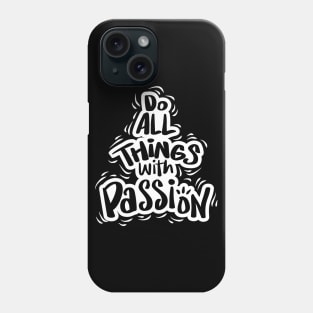 Do all things with Passion Phone Case