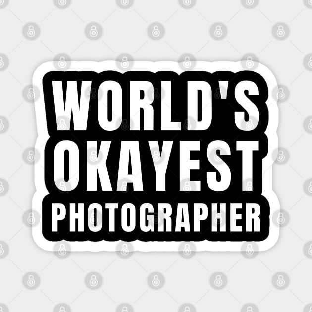 World's Okayest Photographer Magnet by Textee Store