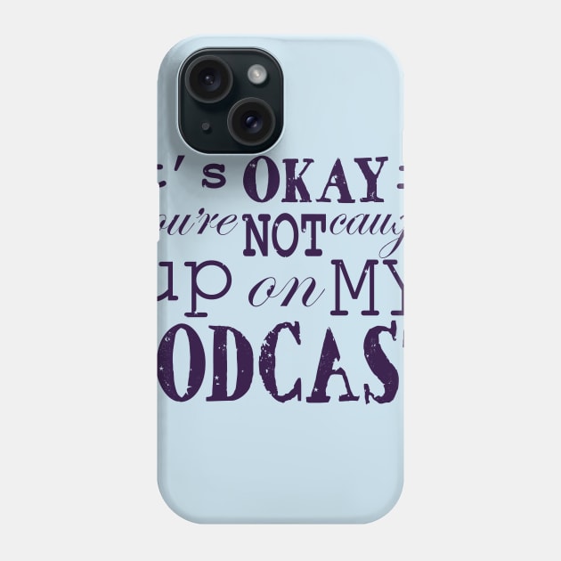 Really, It's Okay Phone Case by Wizzard Wizzard Productions