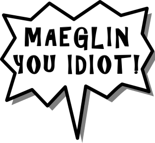 Maeglin You Idiot! Magnet