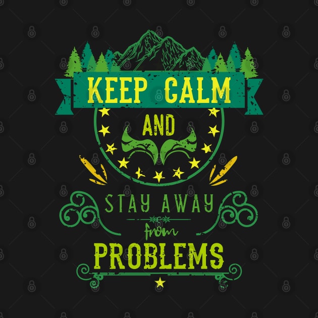 Keep Calm and Stay Away from Problems Vintage by HCreatives