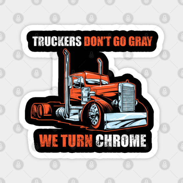 Truckers Don't Go Gray We Turn Chrome: Trucker Log Book for Truck Drivers- 6 X 9 Mileage Log Book Features Date, Odometer, Mileage, Destination. Trucker Gifts for Men