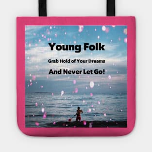 Young Folk grab hold of your dreams and never let go! Tote