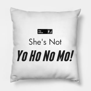 She is not Yo Office Ho No Mo Pillow