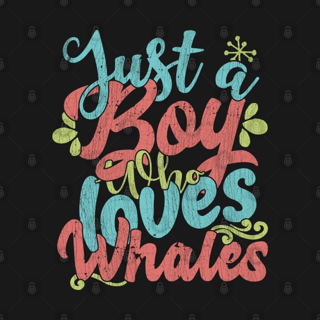 Just A Boy Who Loves Whales Gift product by theodoros20