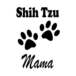 Shih Tzu Mama Shih Tzu Mama Shirt Gift For Shih Tzu Love Shih Tzu Mom Shirt Shih Tzu Tee Shih Tzu Life Lover T-Shirt