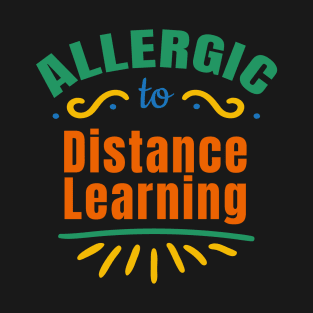 Allergic To Distance Learning T-Shirt