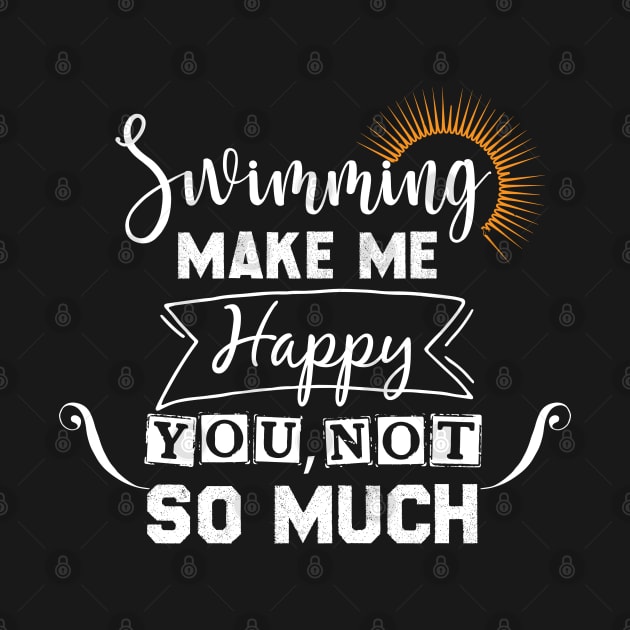 Swimming make me happy you,not so much by greatnessprint