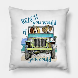 BEACH you would Beagles Pillow