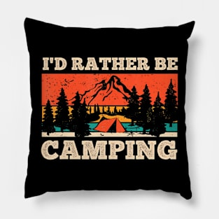 Id Rather Be Camping Outdoor Adventure Camping Lover Camper Pillow