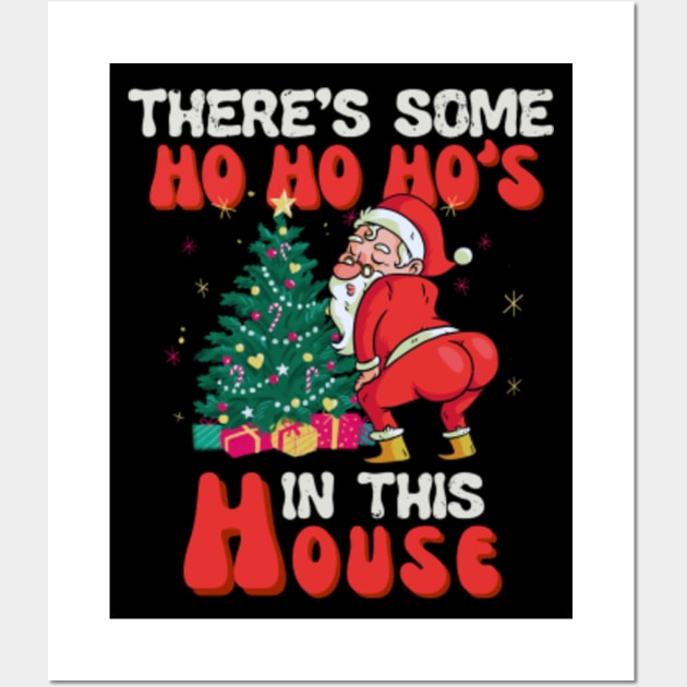 There's Some Ho Ho Hos In this House Christmas Santa Claus
