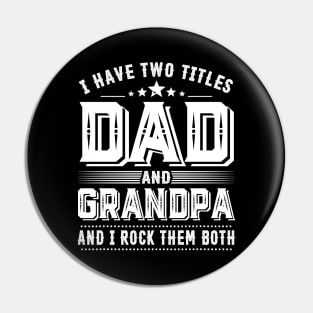 Father's Day Shirt I Have Two Titles Dad And Grandpa Dad Gift Pin