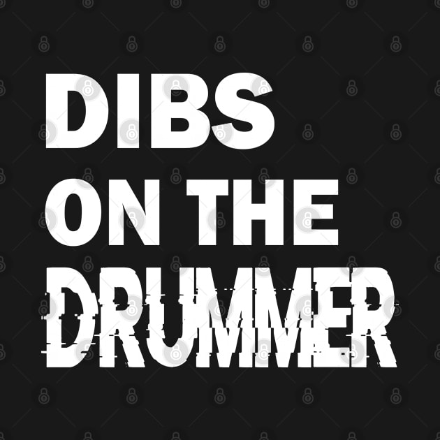 Dibs on the Drummer Percussion Musician T-shirt by designready4you