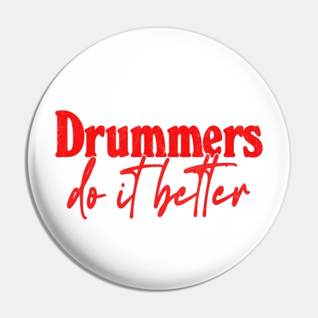 Drummers Do It Better - Drummer Gift Idea Pin by DankFutura