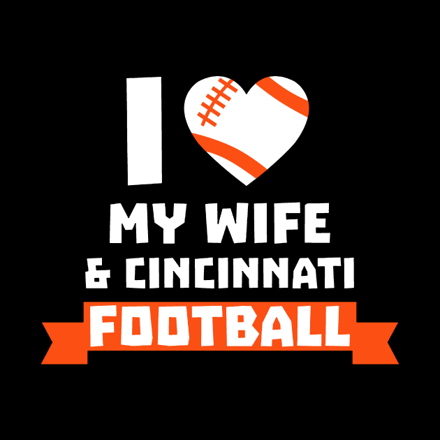 I love my wife and Cininnati football by TshirtsCintia