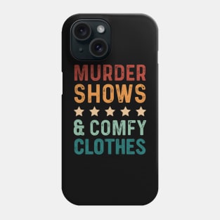 Funny Saying Murder Shows & Comfy Clothes Vintage Phone Case