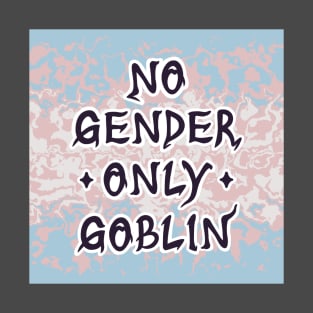 No Gender Only Goblin: Trans T-Shirt