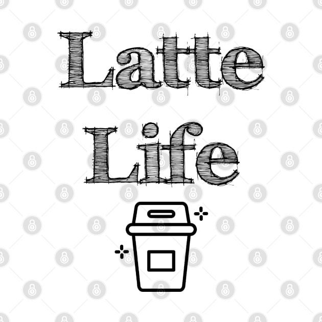 Latte Life by PhunPhrases