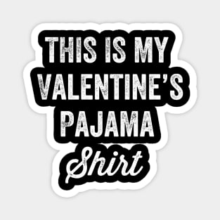 This is my valentine's pajama shirt Magnet