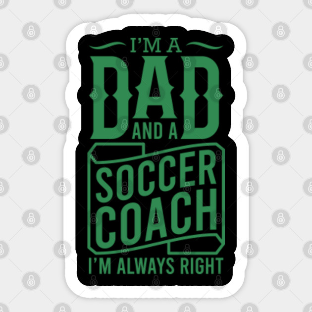 I M A Bad Soccer Coach Gifts For Soccer Coach Soccer Sticker Teepublic