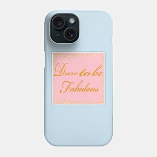 Dare To Be Fabulous #2 Phone Case