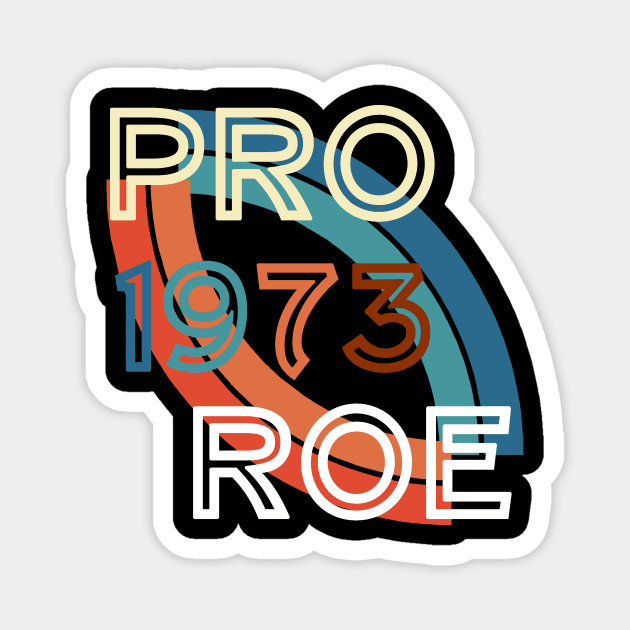 pro roe 1973 designexclusive funny Magnet by roeonybgm