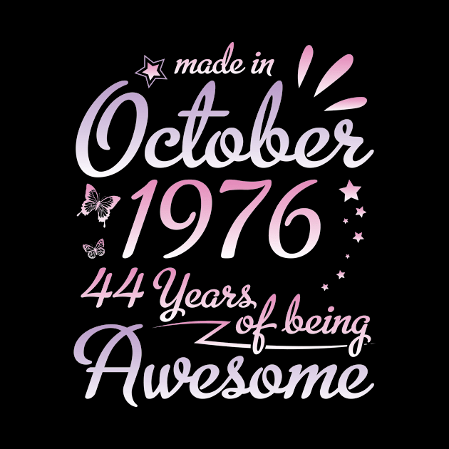 Made In October 1976 Happy Birthday To Me Nana Mommy Aunt Sister Daughter 44 Years Of Being Awesome by DainaMotteut