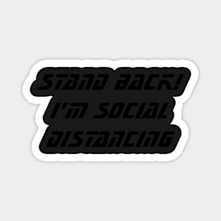 Stand Back! I'm Social Distancing Magnet