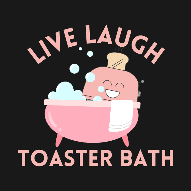 Live Laugh Toaster Bath by Azz4art