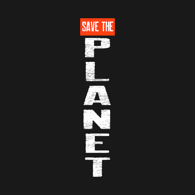 Save the Planet vertical by lazerwhirl