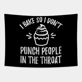 I bake so I don't punch people in the throat Tapestry