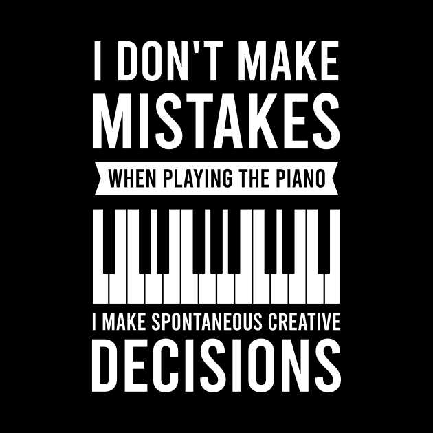 Pianist Shirt | I Don't Make Mistakes by Gawkclothing