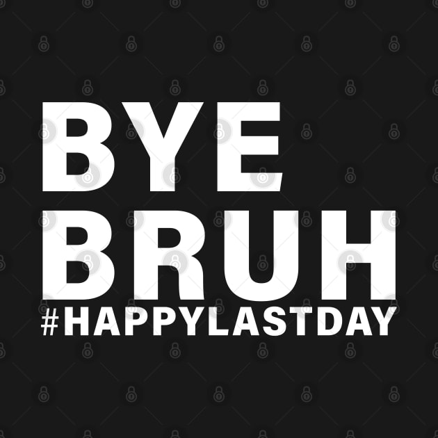 Bye Bruh Teacher Happy Last Day of School Hello Summer Funny by vintage-corner