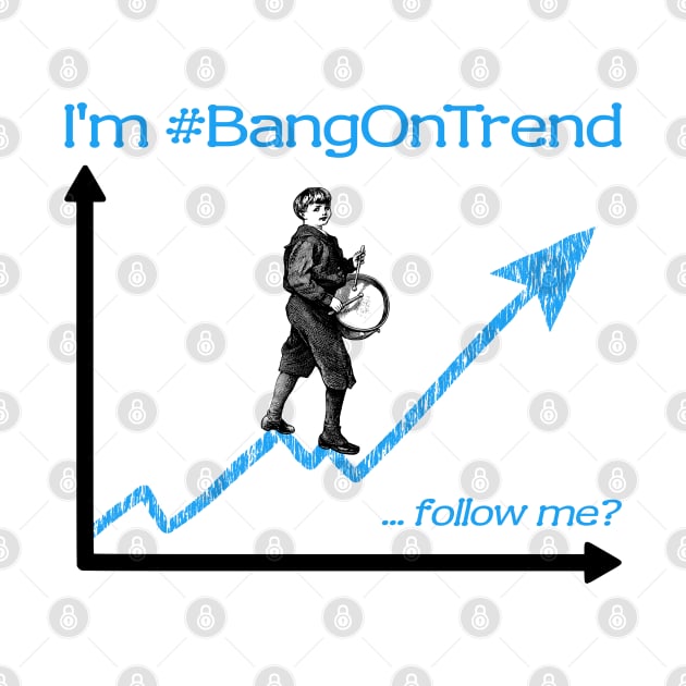 I'm Bang On Trend by TimespunThreads