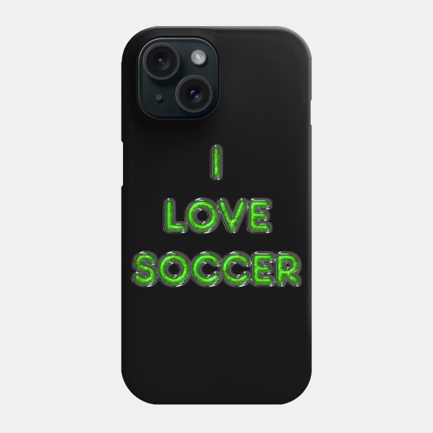 I Love Soccer - Green Phone Case by The Black Panther