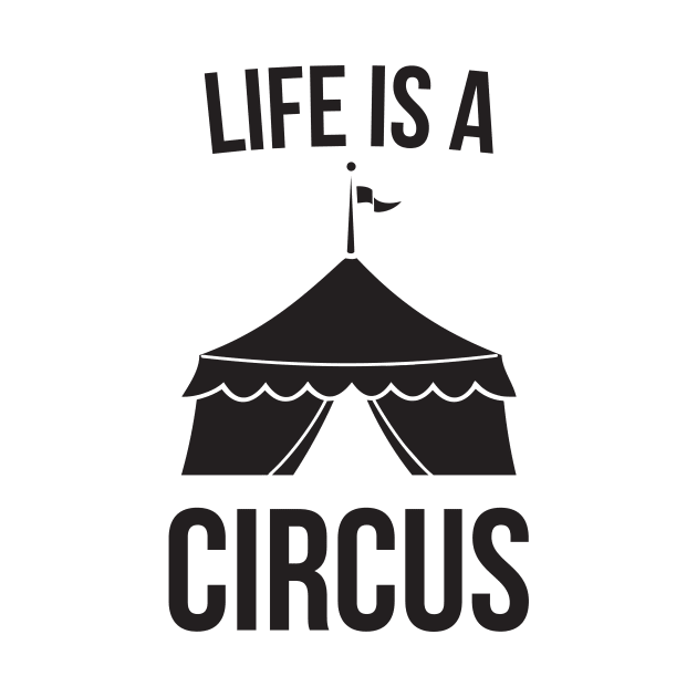 Life is a Circus Funny by RedYolk